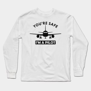 Pilot - You're Safe I'm a pilot Long Sleeve T-Shirt